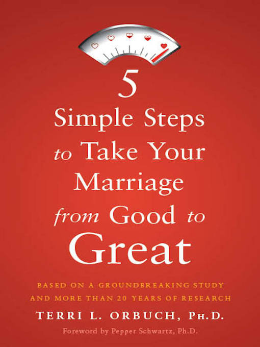 Title details for 5 Simple Steps to Take Your Marriage from Good to Great by Terri L. Orbuch - Available